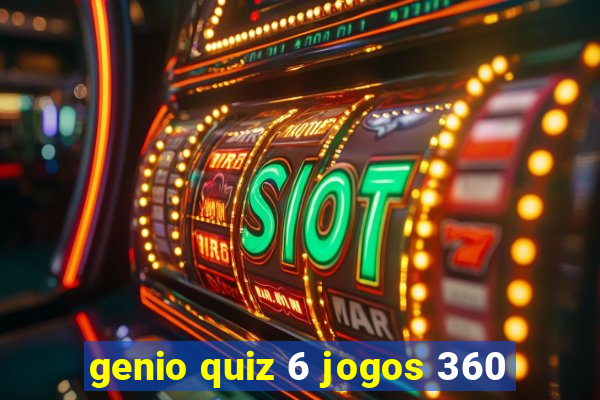 genio quiz 6 jogos 360